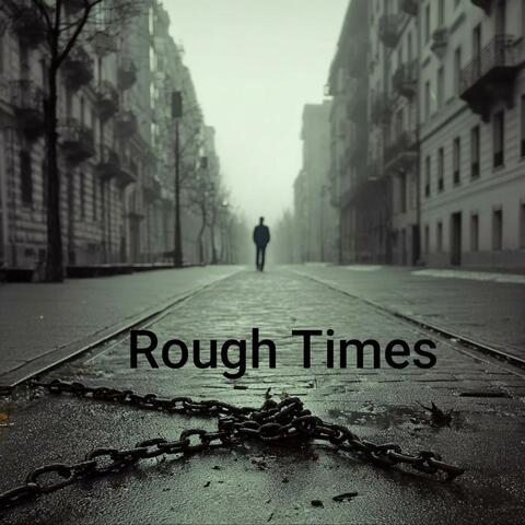 Rough Times
