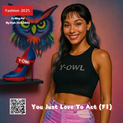 You Just Love To Act (F1)