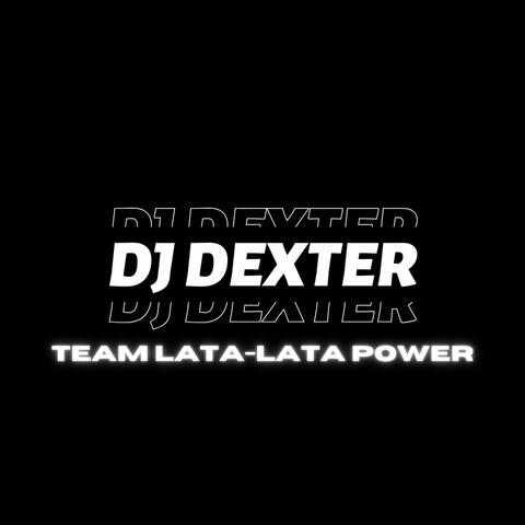 ATCHUP BOSTEK (FLOORFILLA) DJ DEXTER | TEAM LATA LATA POWER