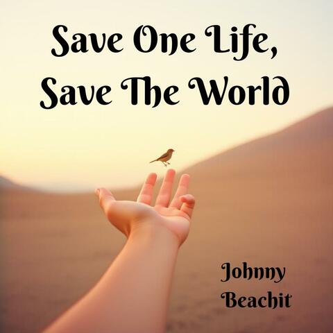 Save One Life, Save The World