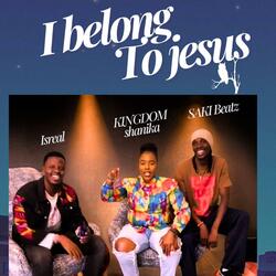 I BELONG TO JESUS (feat. ISREAL & KINGDOM SHANIKA CLOWERS)
