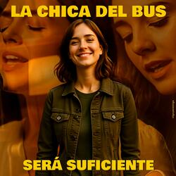 Será Suficiente (feat. La Chica Del Bus)