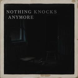 Nothing Knocks Anymore