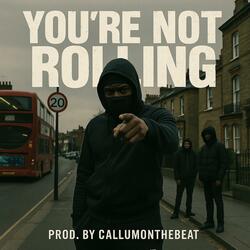 You're not rolling