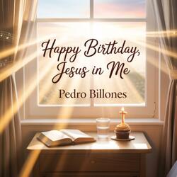 Happy Birthday, Jesus in Me