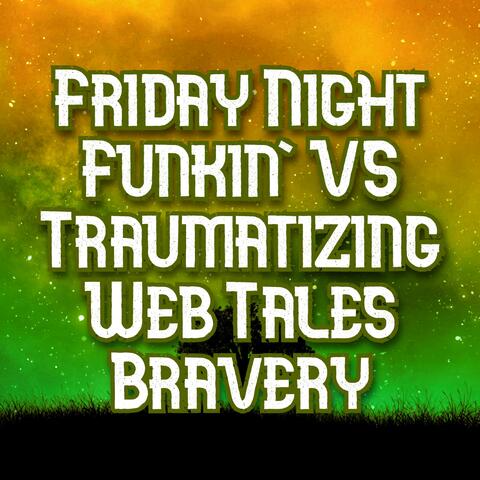 Friday Night Funkin' VS Traumatizing Web Tales - Bravery