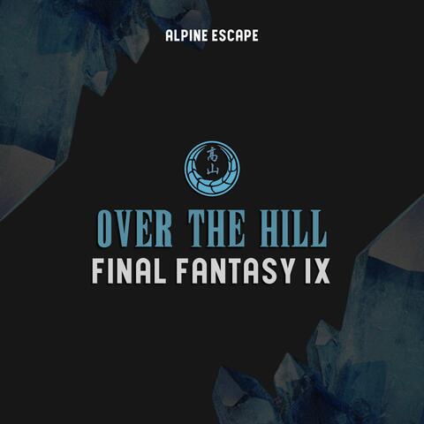 Over The Hill (feat. Nobuo Uematsu) [Final Fantasy IX]