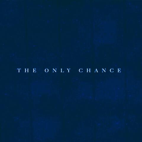 THE ONLY CHANCE