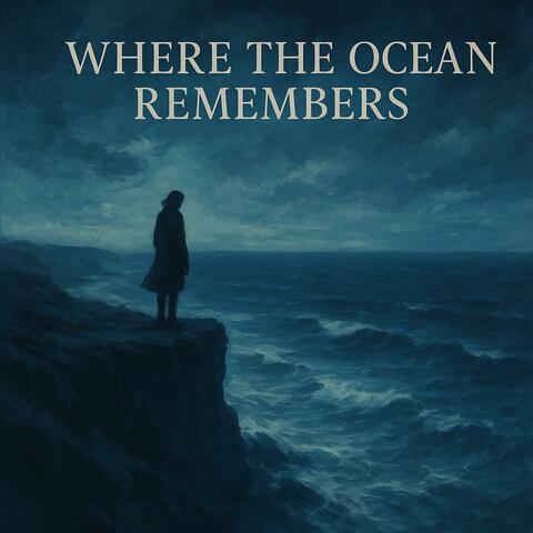 Where the Ocean Remembers | Emotional Cinematic Song, Ocean Soundscape for Healing