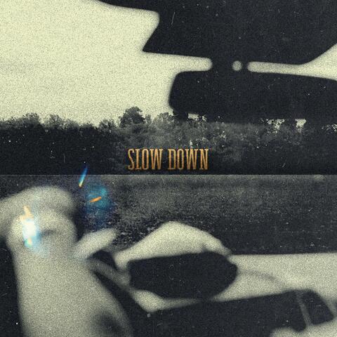 Slow Down