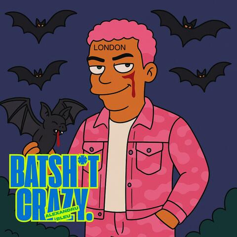 BATSHIT CRAZY (LONDON)