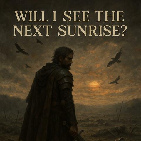 Will I See the Next Sunrise