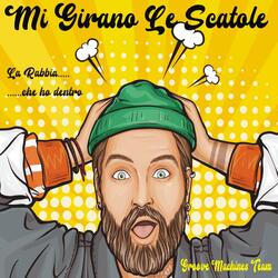 MI GIRANO LE SCATOLE (La Rabbia Che Ho Dentro)