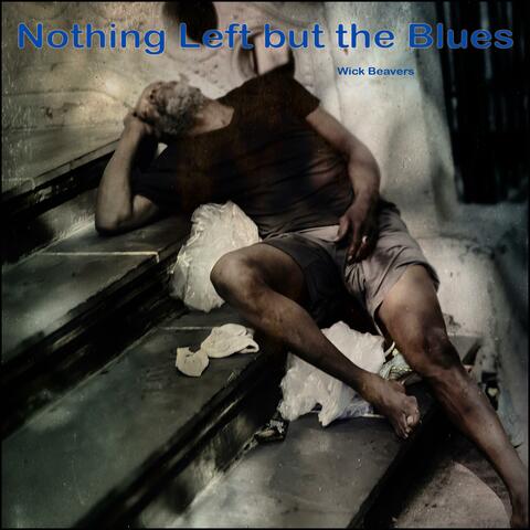 Nothin' Left But Them Blues