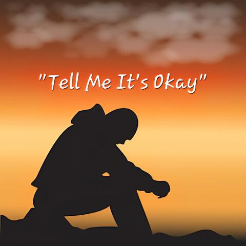 Tell Me It's Okay