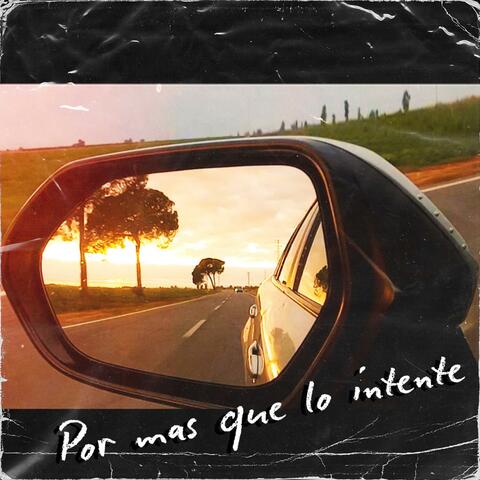 POR MAS QUE LO INTENTE