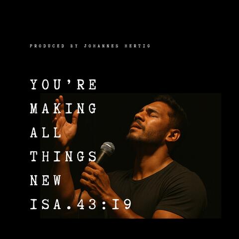 You’re Making All Things New