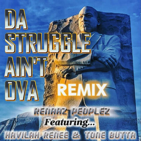 Da Struggle Ain't Ova (feat. HAVILAH RENEE, TONE BUTTA & Kayazhanna) [Remix]