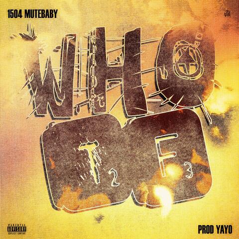 WHO TF (feat. 1504 Mutebaby)
