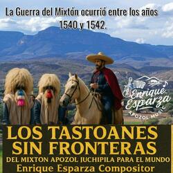 Los tastoanes sin fronteras guerra del Mixtón. Apozol ,Jalpa, Juchipila y Moyahua.