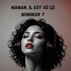 Maman, il est où le bonheur?
