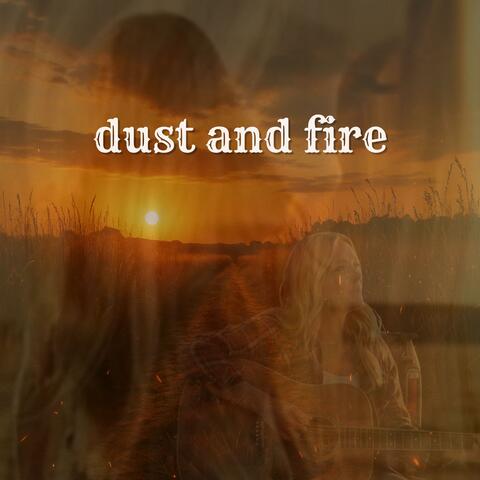 Dust and Fire