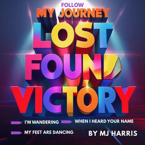My Journey LOST, FOUND, VICTORY