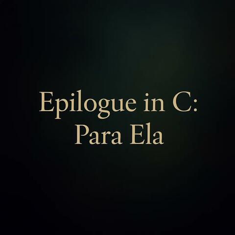 Epilogue in C: Para Ela