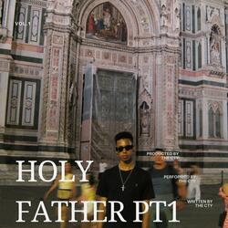 Holy Father Pt. 1