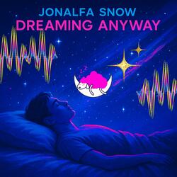DREAMING ANYWAY
