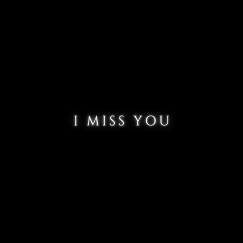I Miss You