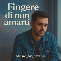 Fingere di non amarti