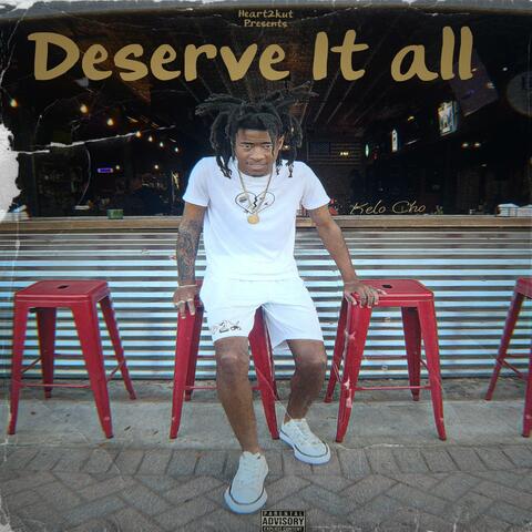 Deserve It All