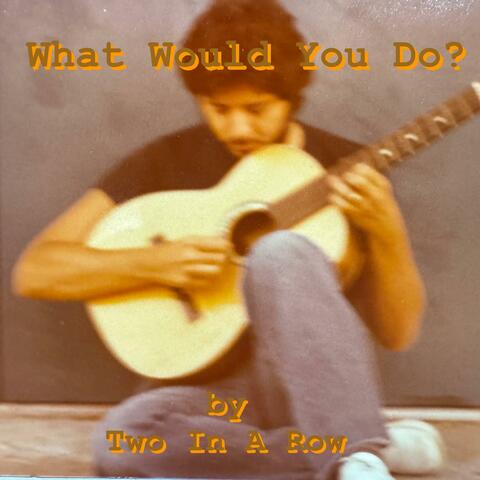 What Would You Do?