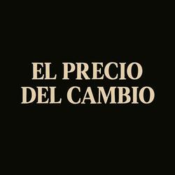 El Precio del Cambio