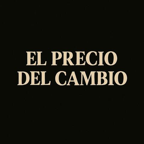 El Precio del Cambio