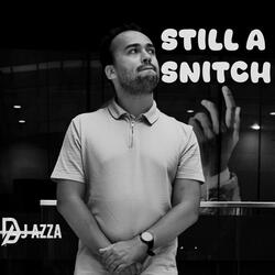 Still A Snitch