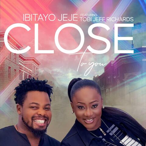 Close To You (feat. Tobi Jeff Richards)