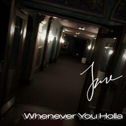 Whenever You Holla