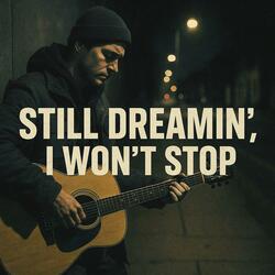 Still dreamin’, never dead