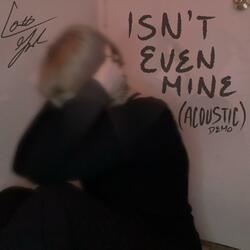 Isn't Even Mine (Acoustic Demo)