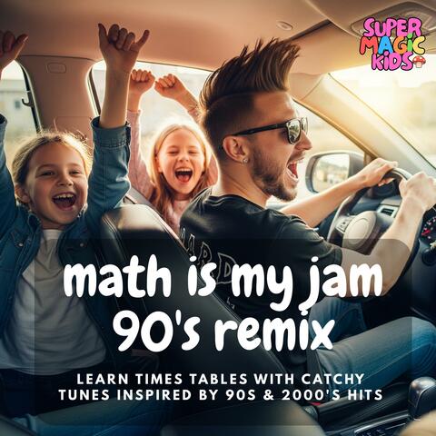 Math Is My Jam 90's Remix (Learn Times Tables With Catchy 90s & 2000s Inspired Hits)