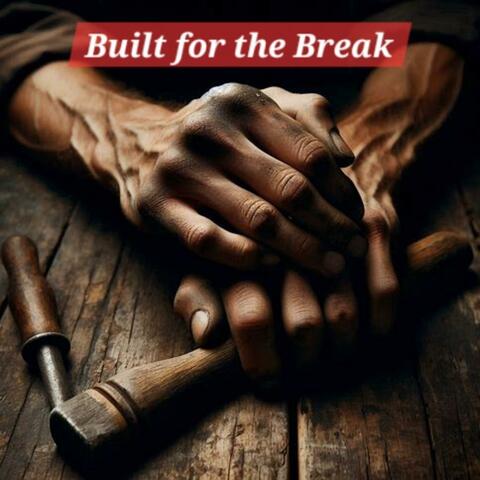 Built For The Break