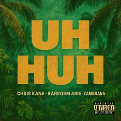 UH HUH (feat. RareGem Arie & Zambrana)