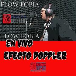 FLOW FOBIA EN VIVO EFECTO DOPPLER