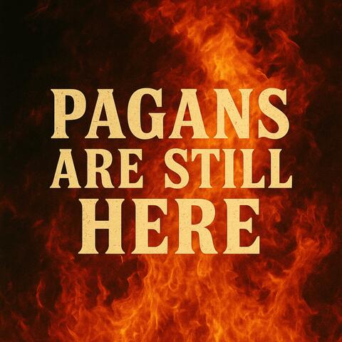 Pagans Are Still Here