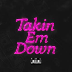 Takin' Em Down