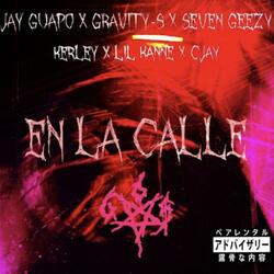 En La Calle (feat. Gravity-S, Seven Geezy, Lil Kanne, Cjay & Kerley)