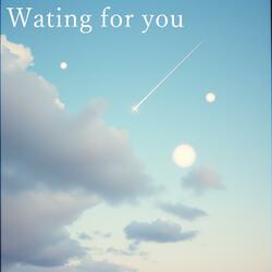 Wating for you