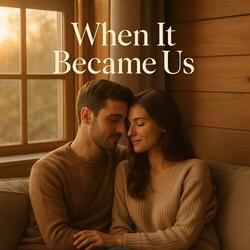 When It Became Us